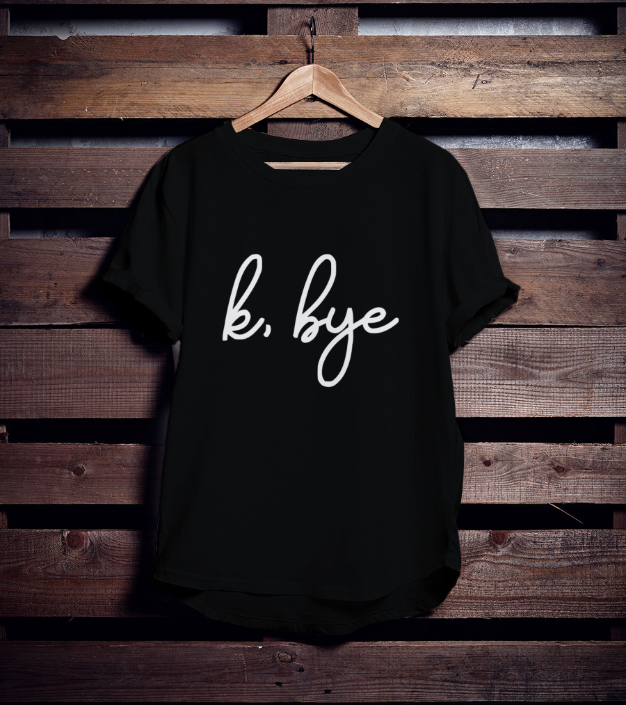 K Bye Gracie K Merch T-Shirt