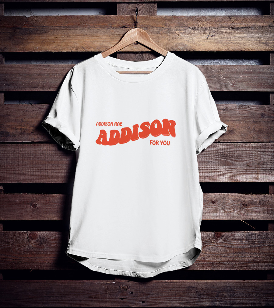 ADDISON RAE ADDISON FOR YOU Fanjoy Merch T-Shirt