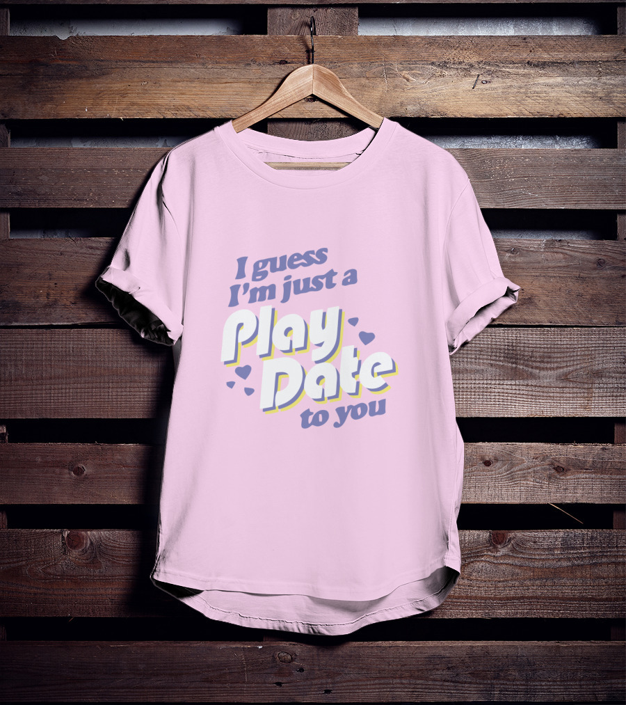 I Guess I'm Just A Play Date To You Melanie Martinez Merch T-Shirt