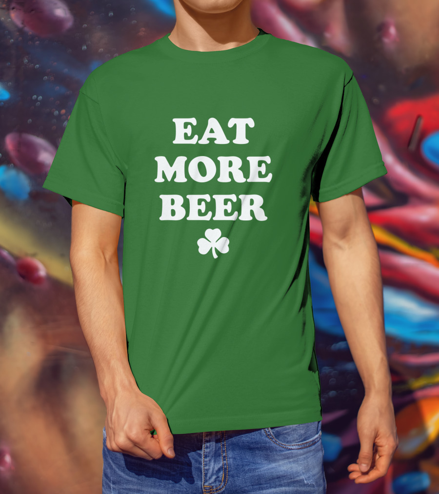 EAT MORE BEER Shamrock St. Patrick's Day T-Shirt
