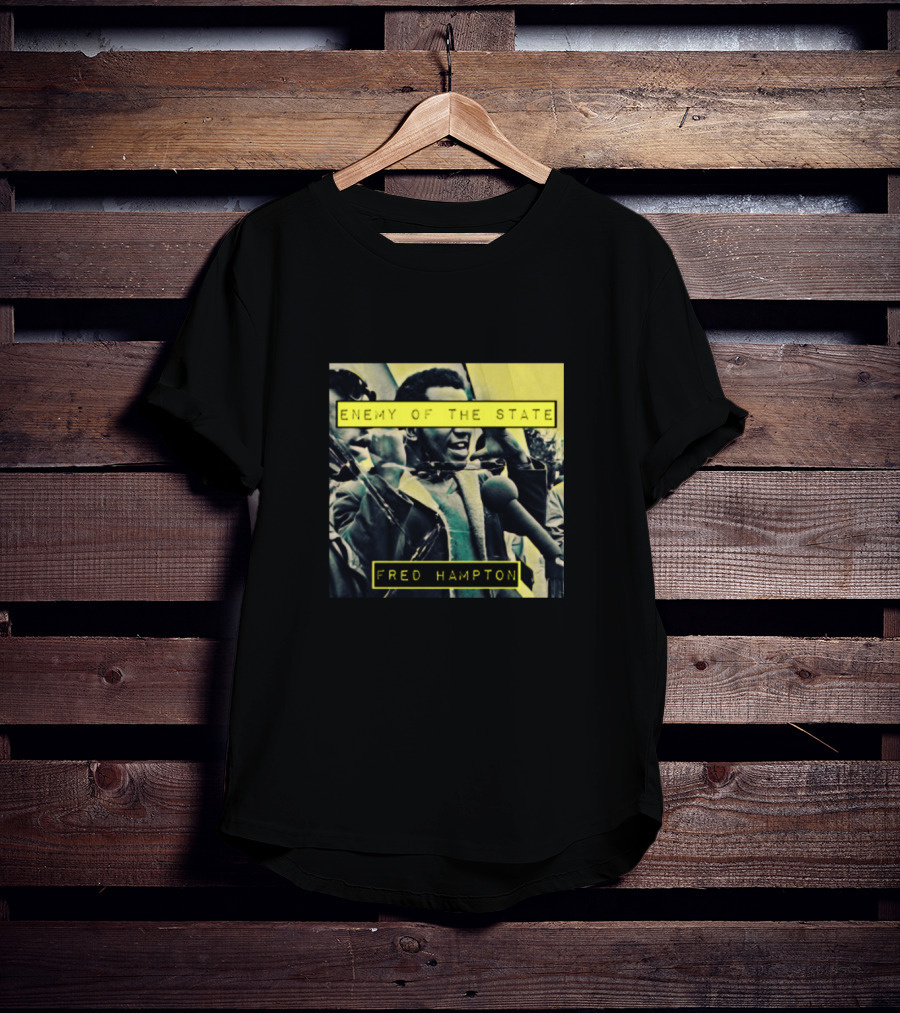 Enemy Of The State Fred Hampton T-Shirt