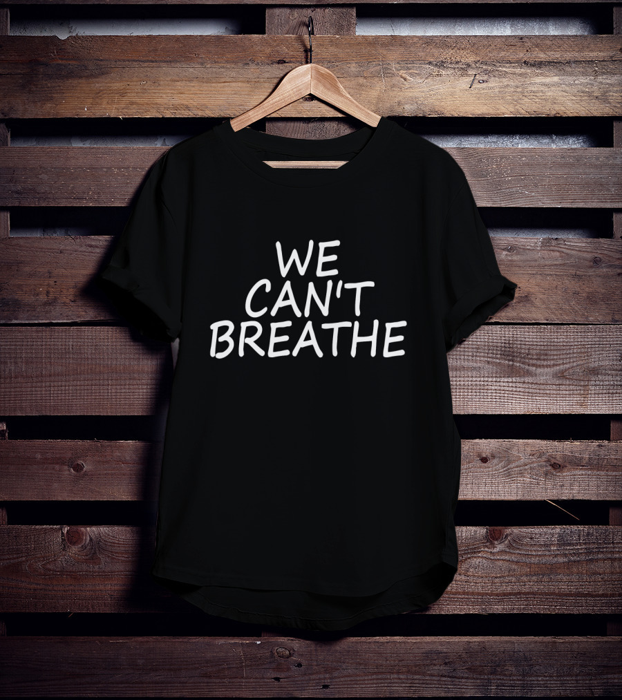 WE CAN'T BREATHE Statement Tee Black Lives Matter Movement T-Shirt