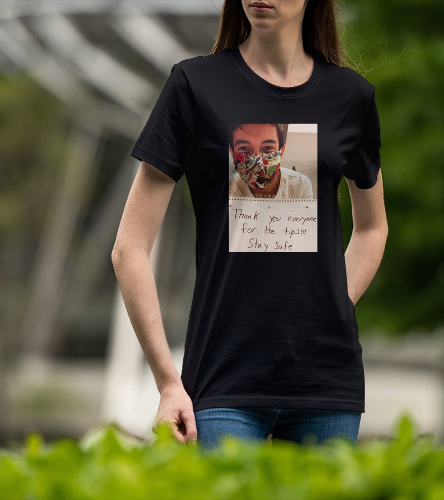 Lenin Gutierrez Thank You Everyone For The Tips Stay Safe T-Shirt