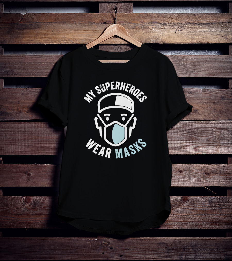 My Superheroes Wear Masks T-Shirt