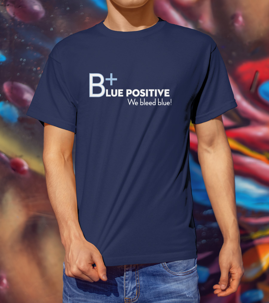 B+ Blue Positive We Bleed Blue T-Shirt
