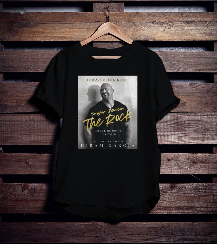 Dwayne Johnson The Rock Through The Lens His Life His Movies His World Photographs By Hiram Garcia T-Shirt