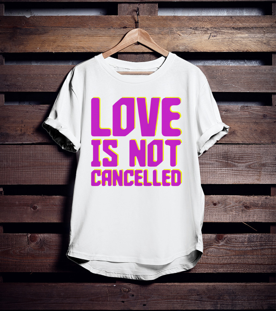 Love Is Not Cancelled Bold Pink T-Shirt