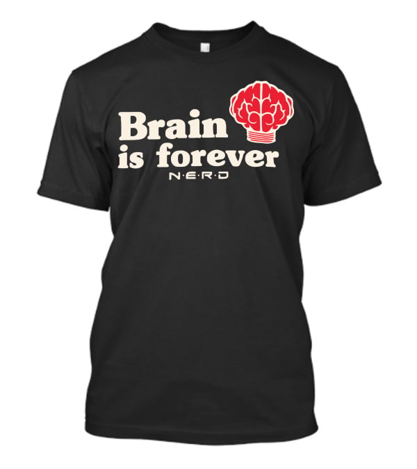Brain Is Forever N.E.R.D Brain T-Shirt