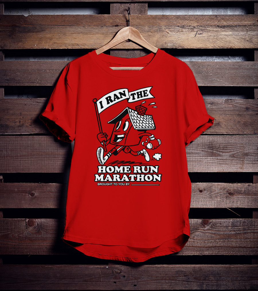 I Ran The Home Run Marathon Brought To You By T-Shirt