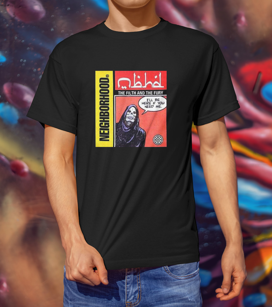 Neighborhood The Filth And The Fury I'll Be Here If You Need Me T-Shirt
