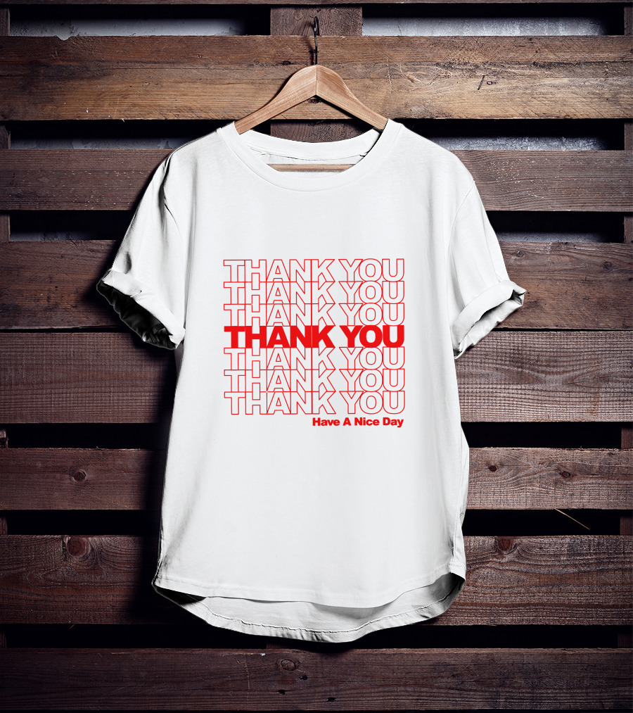 Thank You Have A Nice Day Repeated Text T-Shirt
