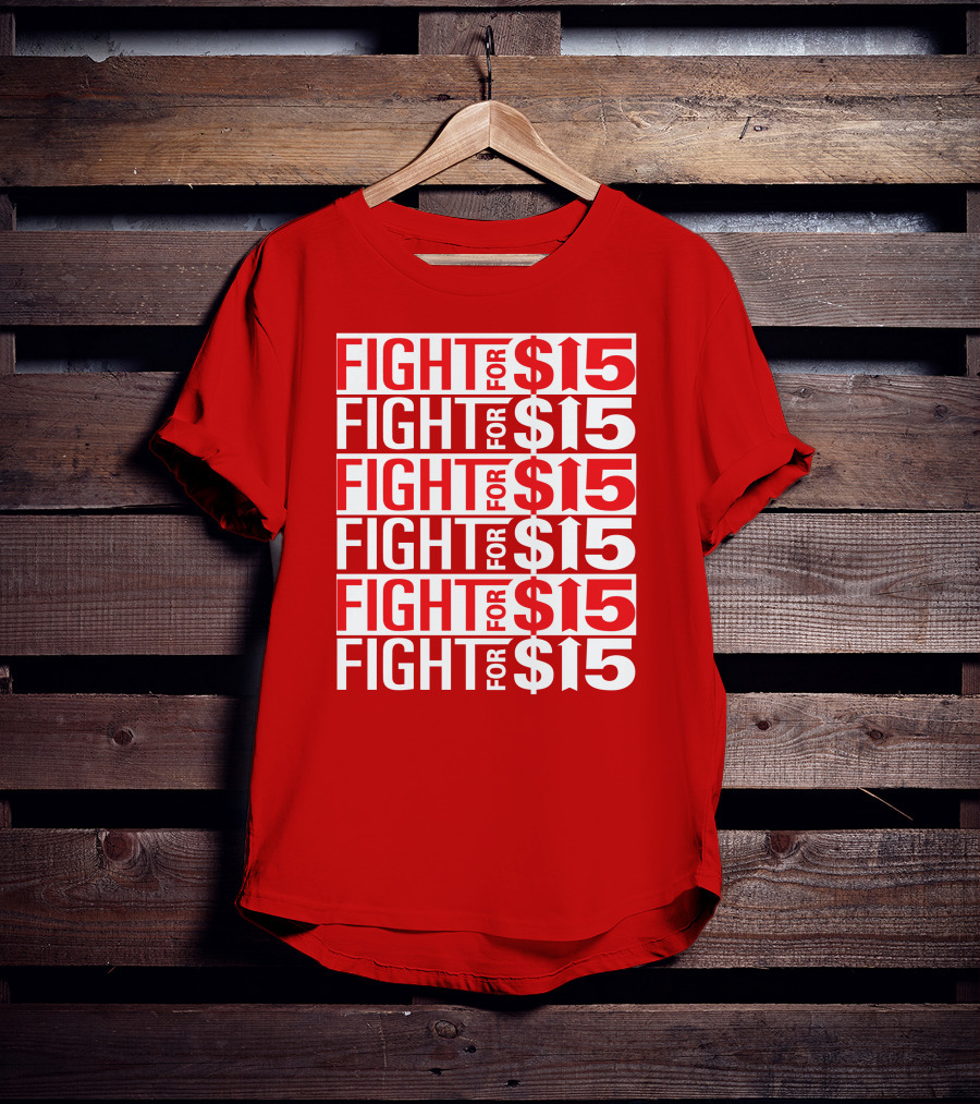 Fight For $15 Movement Repeated Text T-Shirt