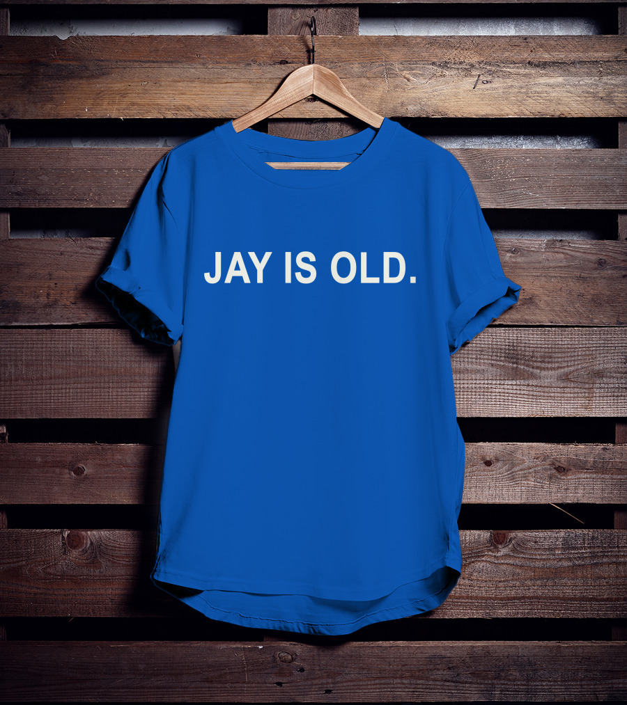 JAY IS OLD T-Shirt