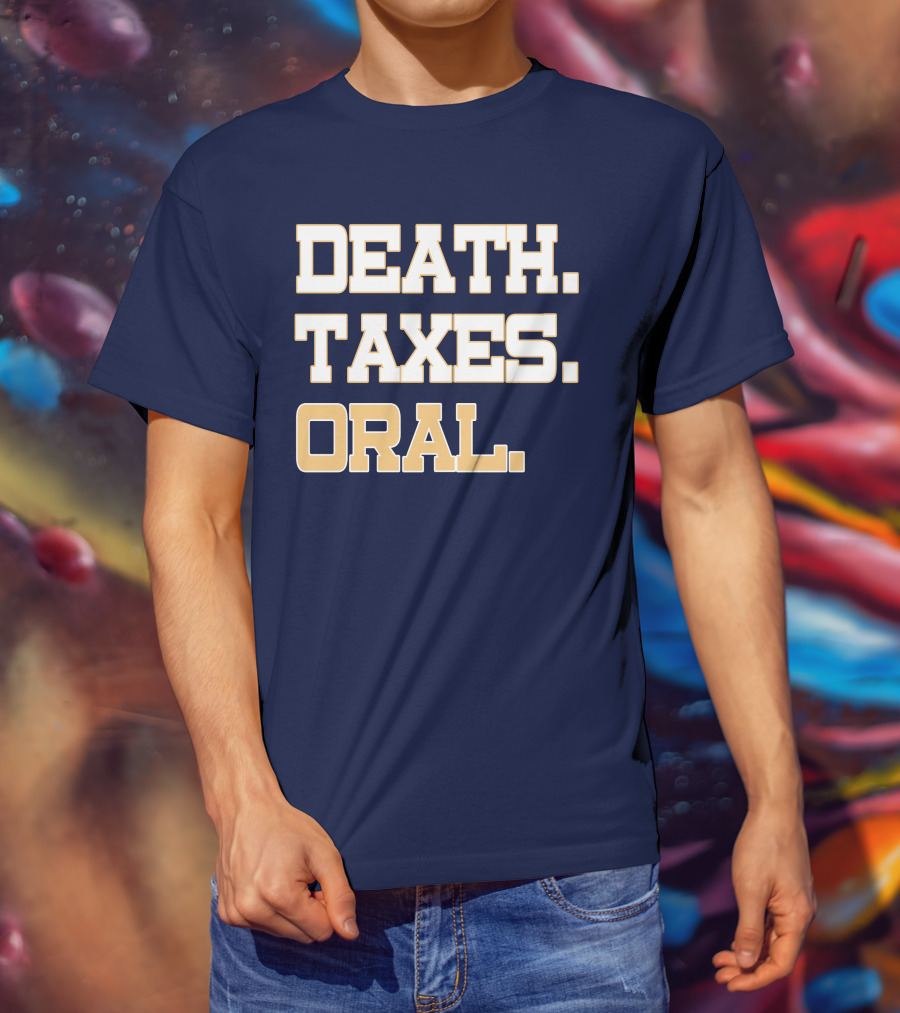 Death Taxes Oral T-Shirt