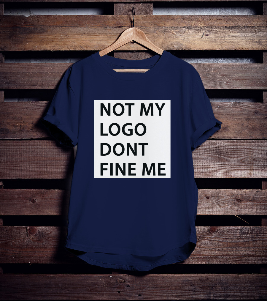 Not My Logo Dont Fine ME T-Shirt