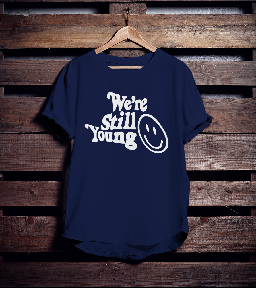 We're Still Young Smiley Face T-Shirt