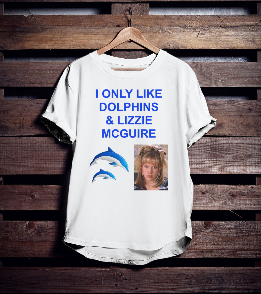 I ONLY Like Dolphins And Lizzie McGuire With Dolphins And Girl Image T-Shirt