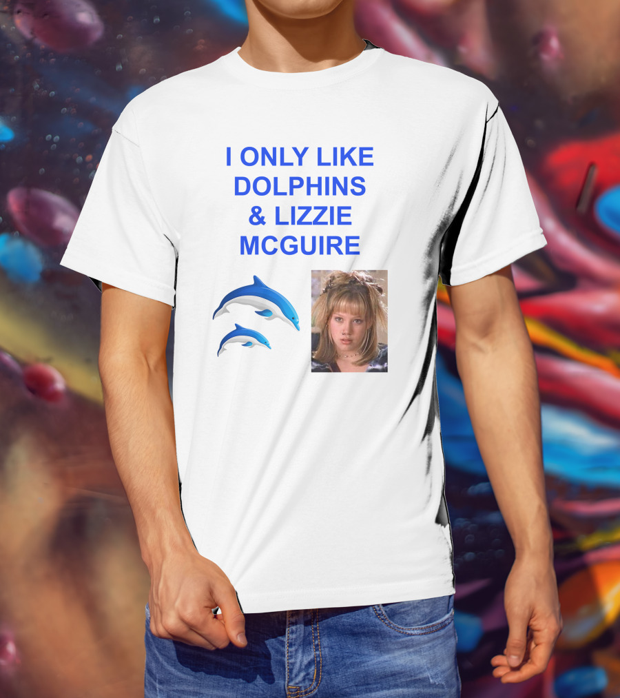 I ONLY Like Dolphins And Lizzie McGuire With Dolphins And Girl Image T-Shirt