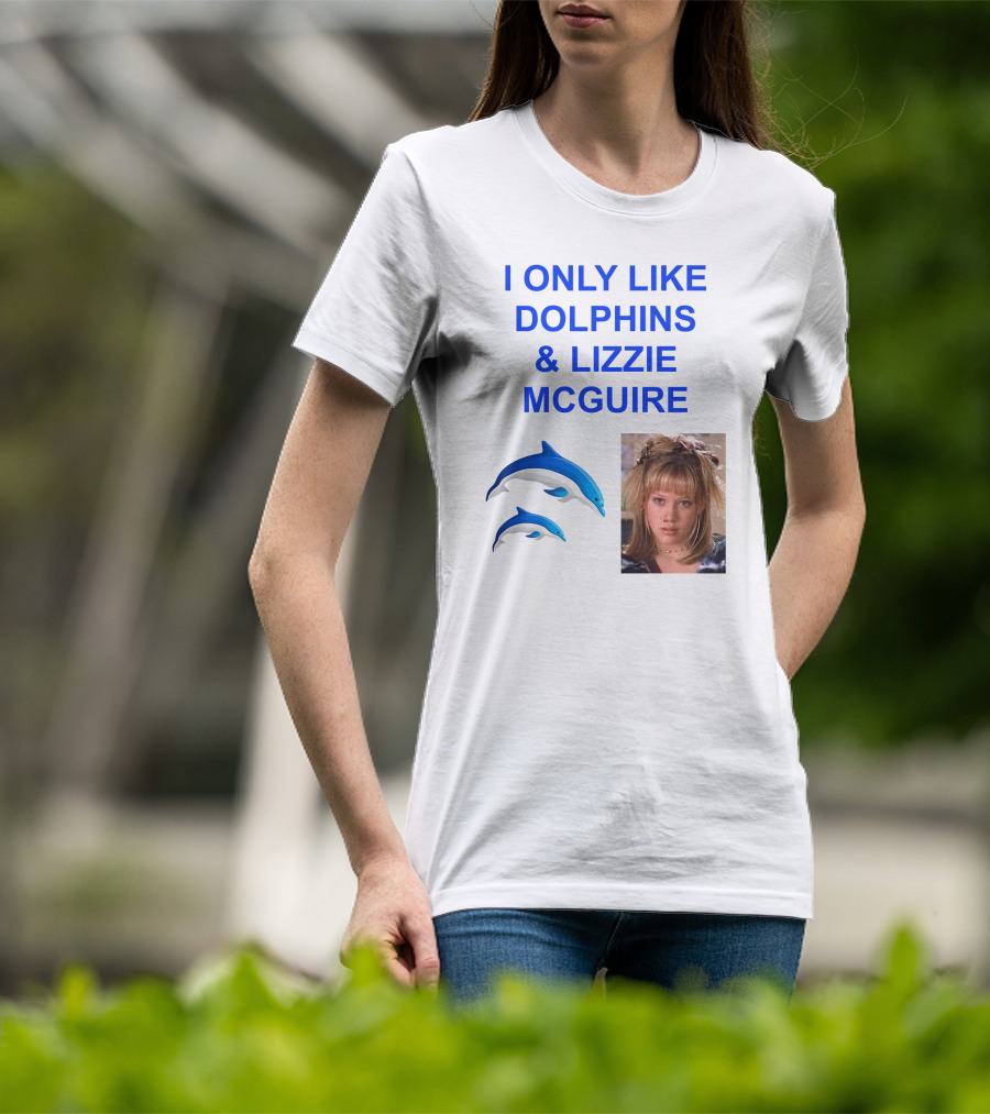 I ONLY Like Dolphins And Lizzie McGuire With Dolphins And Girl Image T-Shirt