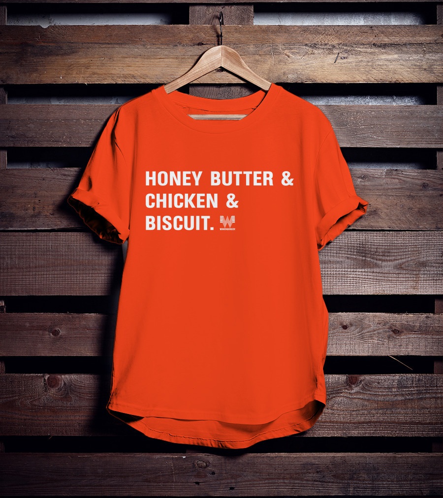 HONEY BUTTER And CHICKEN And BISCUIT WHATABURGER T-Shirt