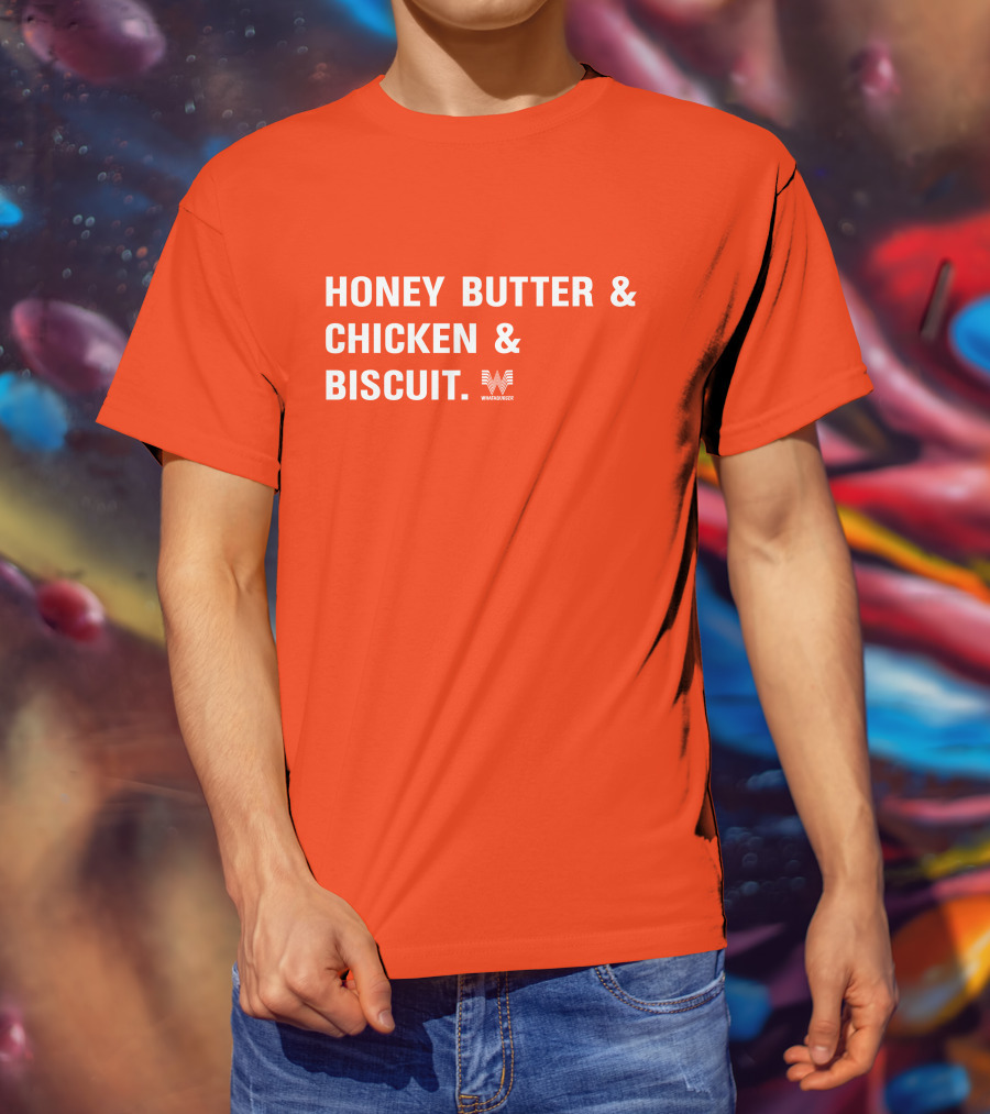HONEY BUTTER And CHICKEN And BISCUIT WHATABURGER T-Shirt