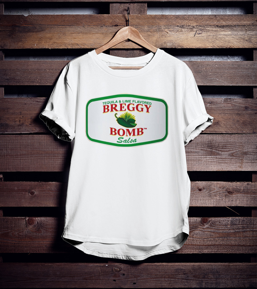 Breggy Bomb Salsa Tequila And Lime Flavored T-Shirt