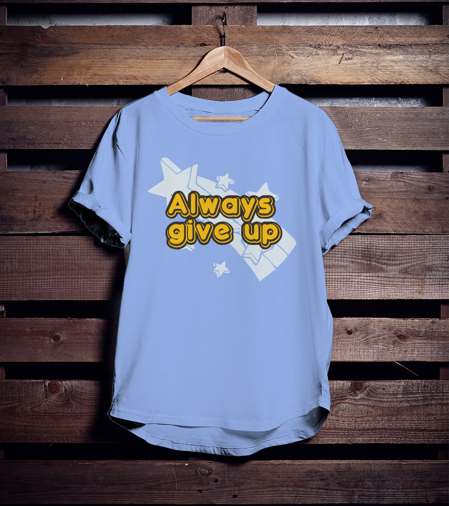 Always Give Up Star T-Shirt