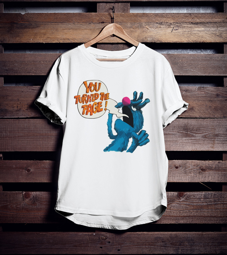 You Turned The Page The Monster At The End Of This Book T-Shirt