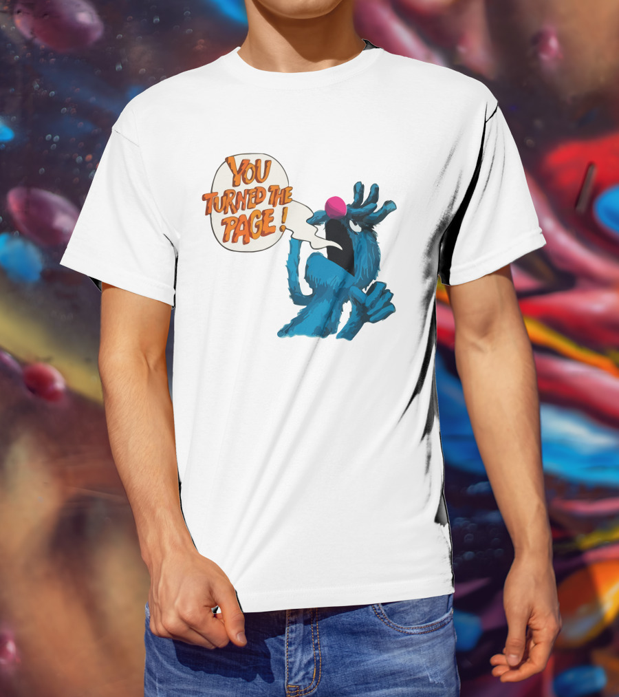 You Turned The Page The Monster At The End Of This Book T-Shirt