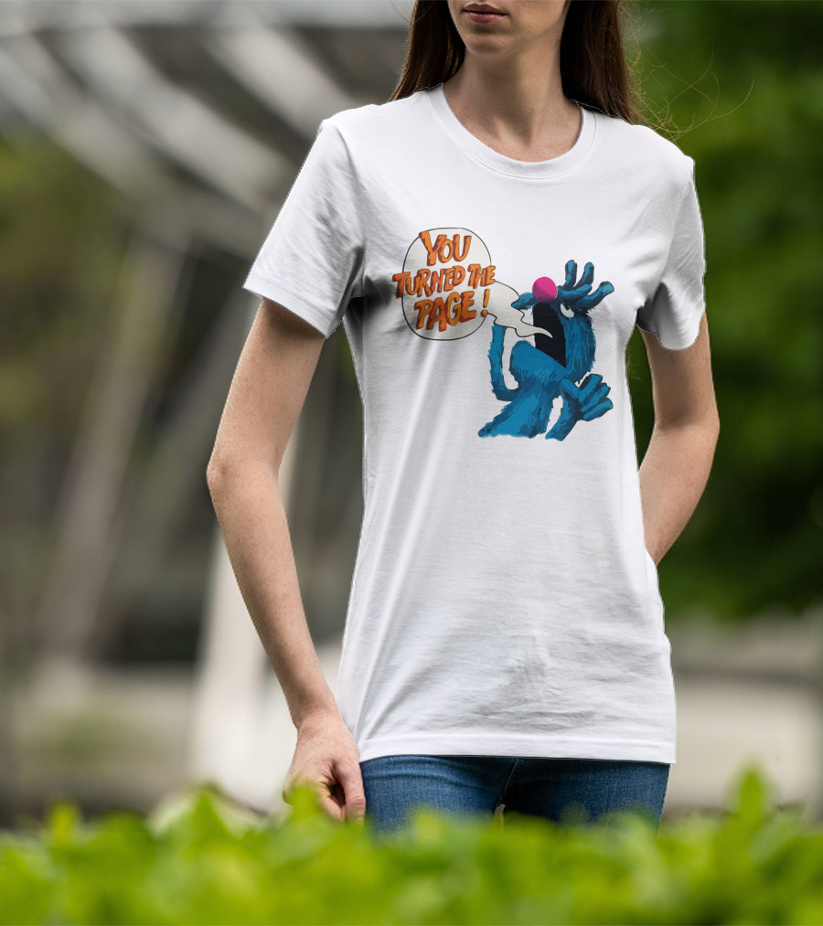 You Turned The Page The Monster At The End Of This Book T-Shirt