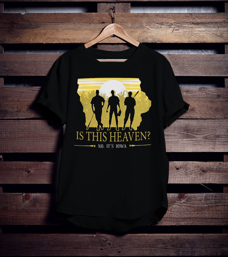 Is This Heaven No It's Iowa Field Of Dreams T-Shirt