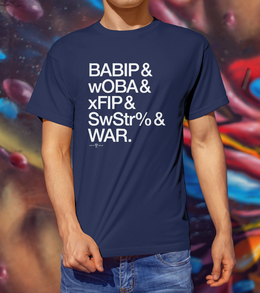 BABIP WOBA XFIP SwStr WAR Baseball Stats Roto Wear T-Shirt