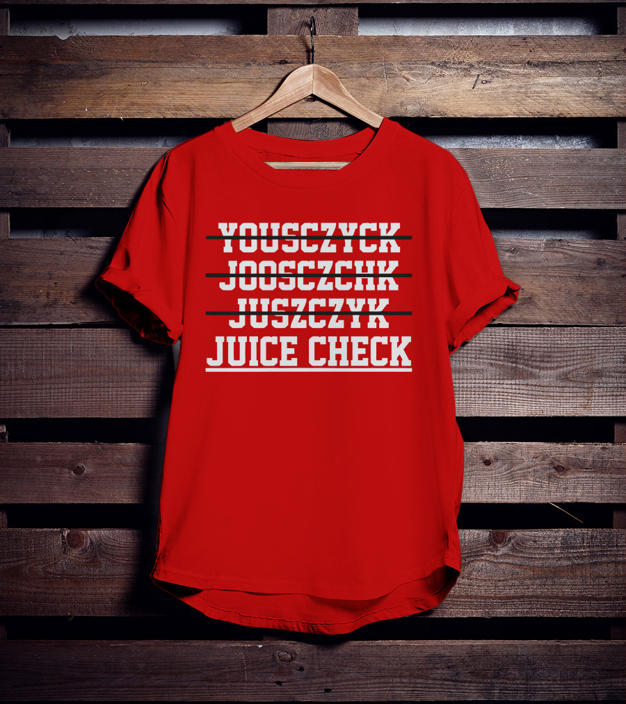 Yousczyck Jooszczhk Juszczyk Juice Check T-Shirt