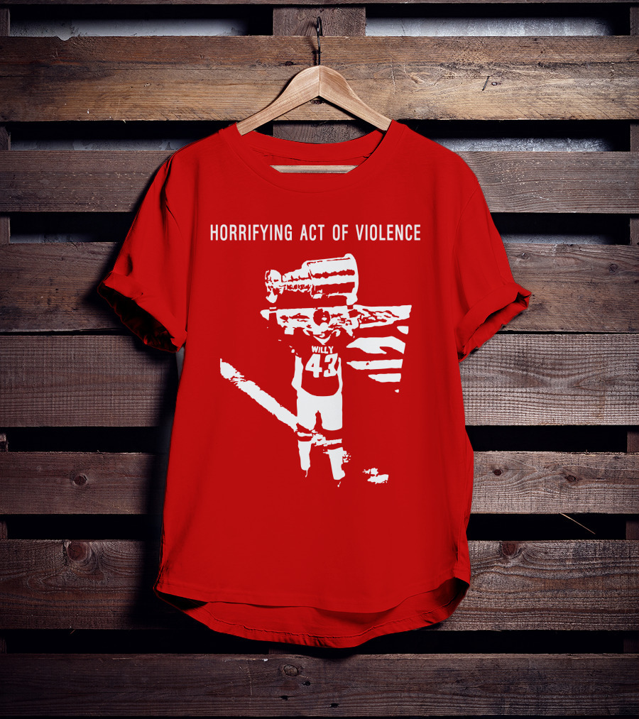 Horrifying Act Of Violence Willy 43 Trophy T-Shirt