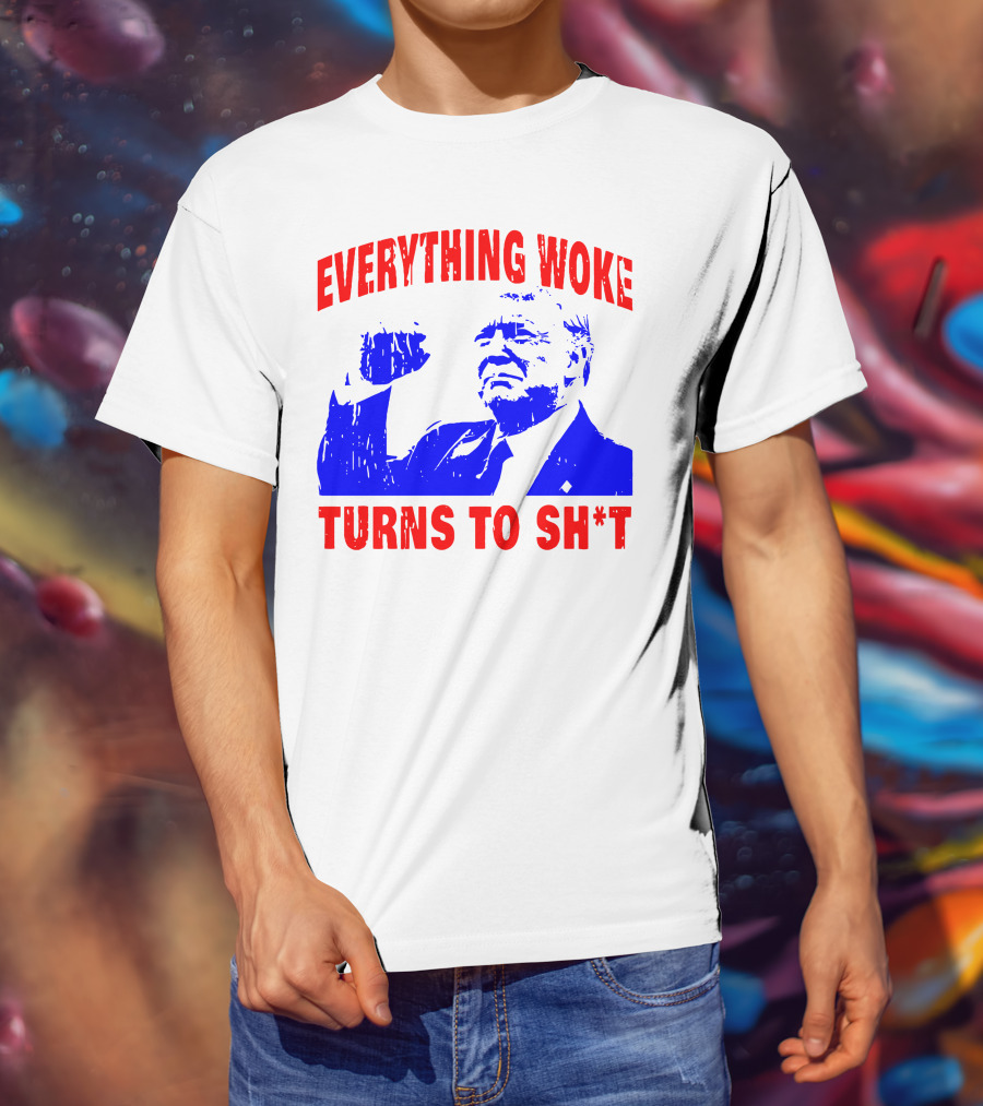 Everything Woke Turns To Sh*t Patriotic Fist Pose T-Shirt
