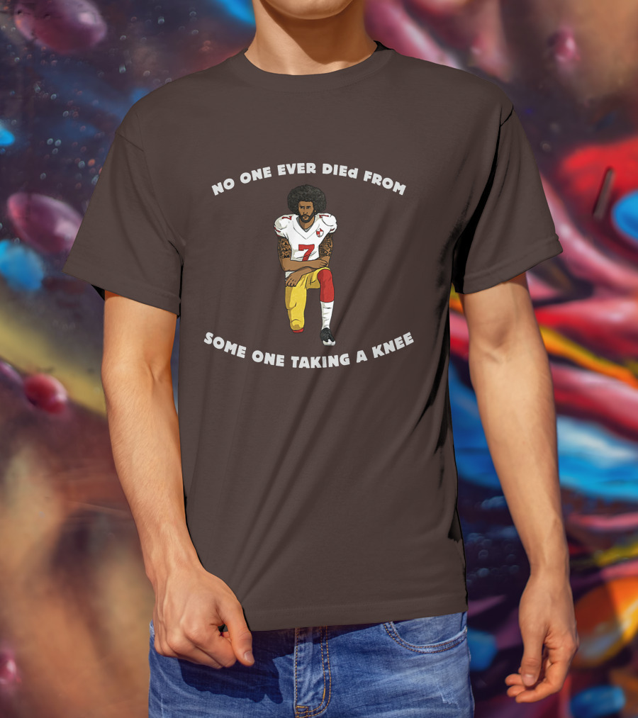 No One Ever Died From Someone Taking A Knee Football Protest 7 Jersey T-Shirt