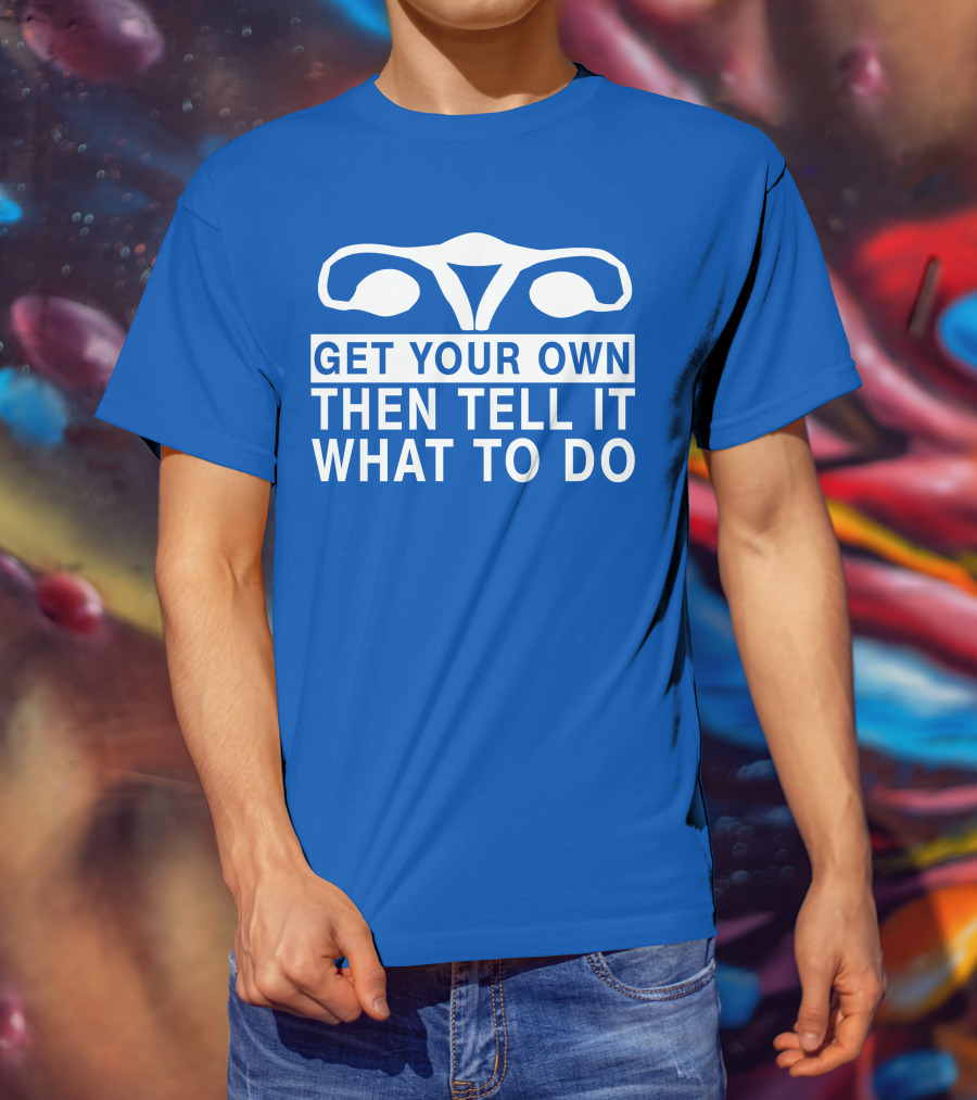CM Punk Get Your Own Then Tell It What To Do Uterus T-Shirt