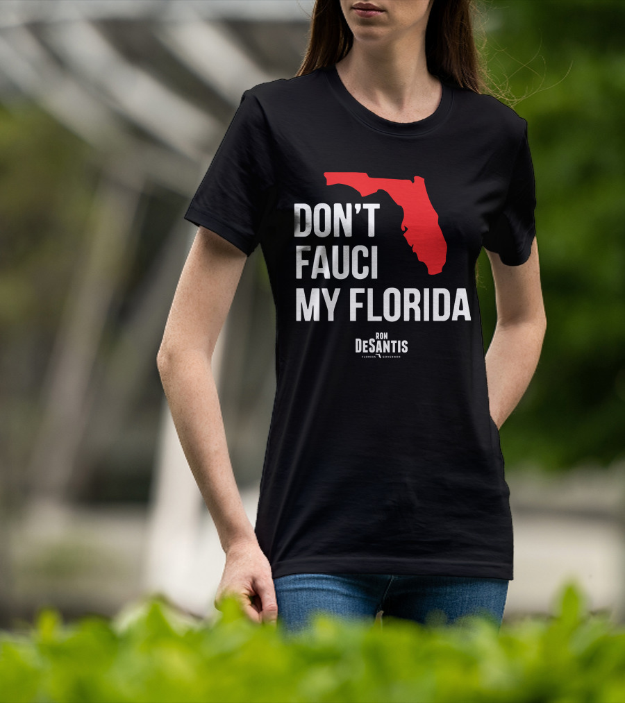 Ron Desantis Don't Fauci My Florida Governor Ron Desantis T-Shirt