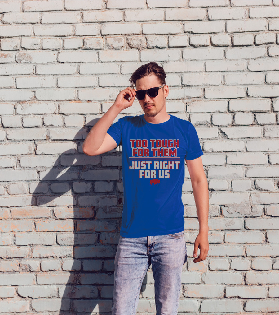 Too Tough For Them Just Right For Us Buffalo Blue Red T-Shirt