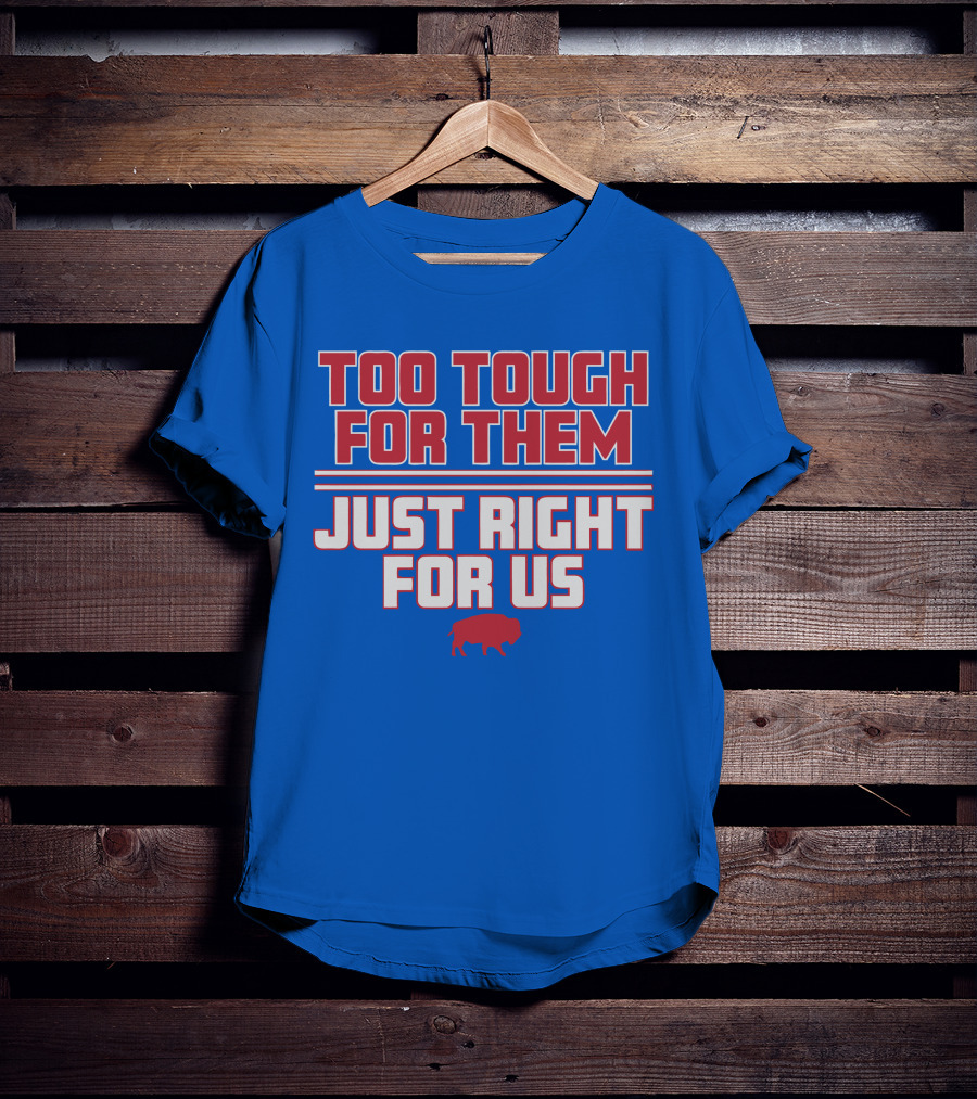 Too Tough For Them Just Right For Us Buffalo Blue Red T-Shirt