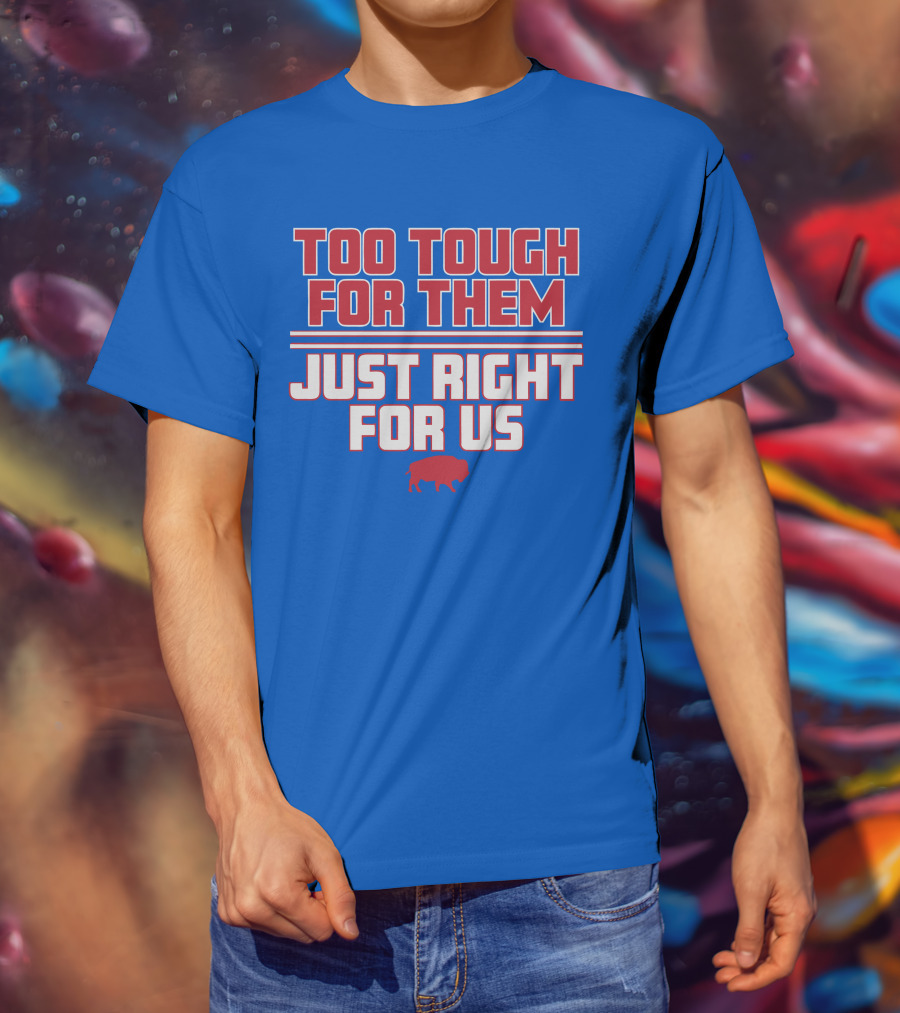 Too Tough For Them Just Right For Us Buffalo Blue Red T-Shirt