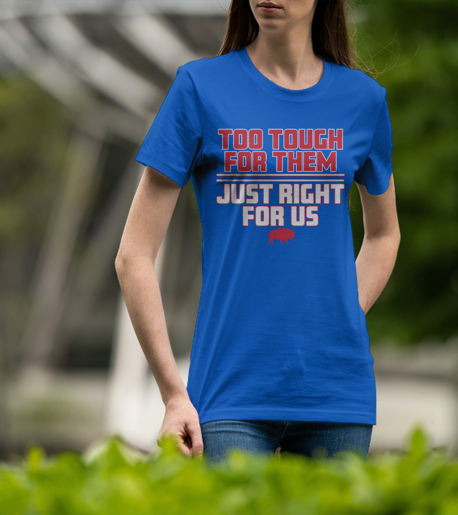 Too Tough For Them Just Right For Us Buffalo Blue Red T-Shirt