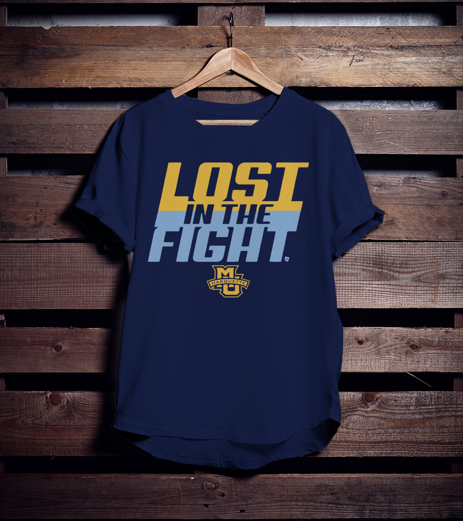 Marquette University Lost In The Fight T-Shirt