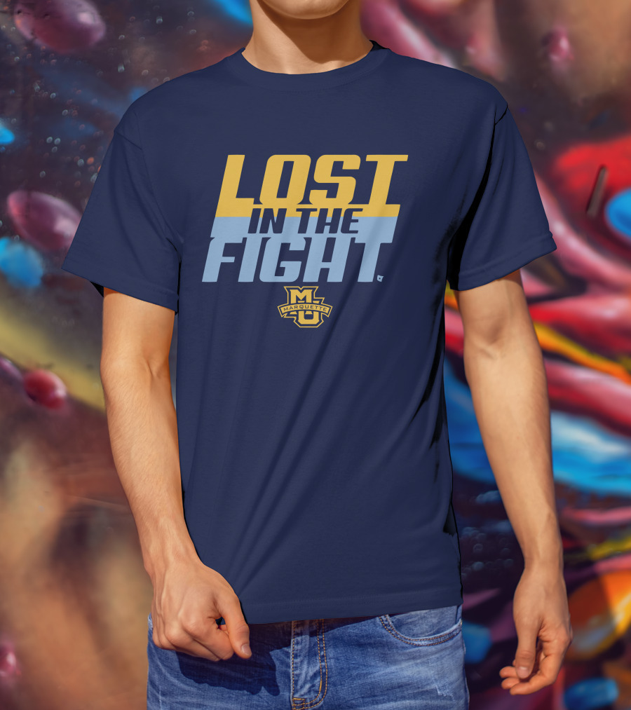 Marquette University Lost In The Fight T-Shirt