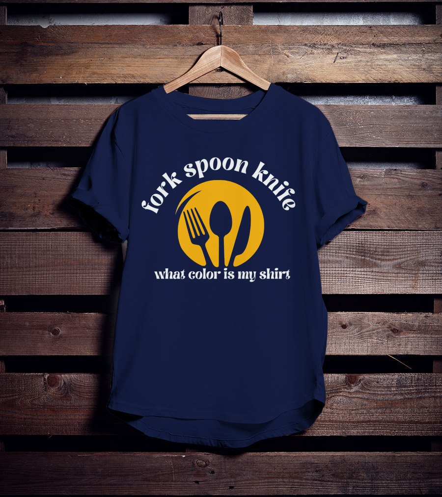 Fork Spoon Knife What Color Is My T-Shirt
