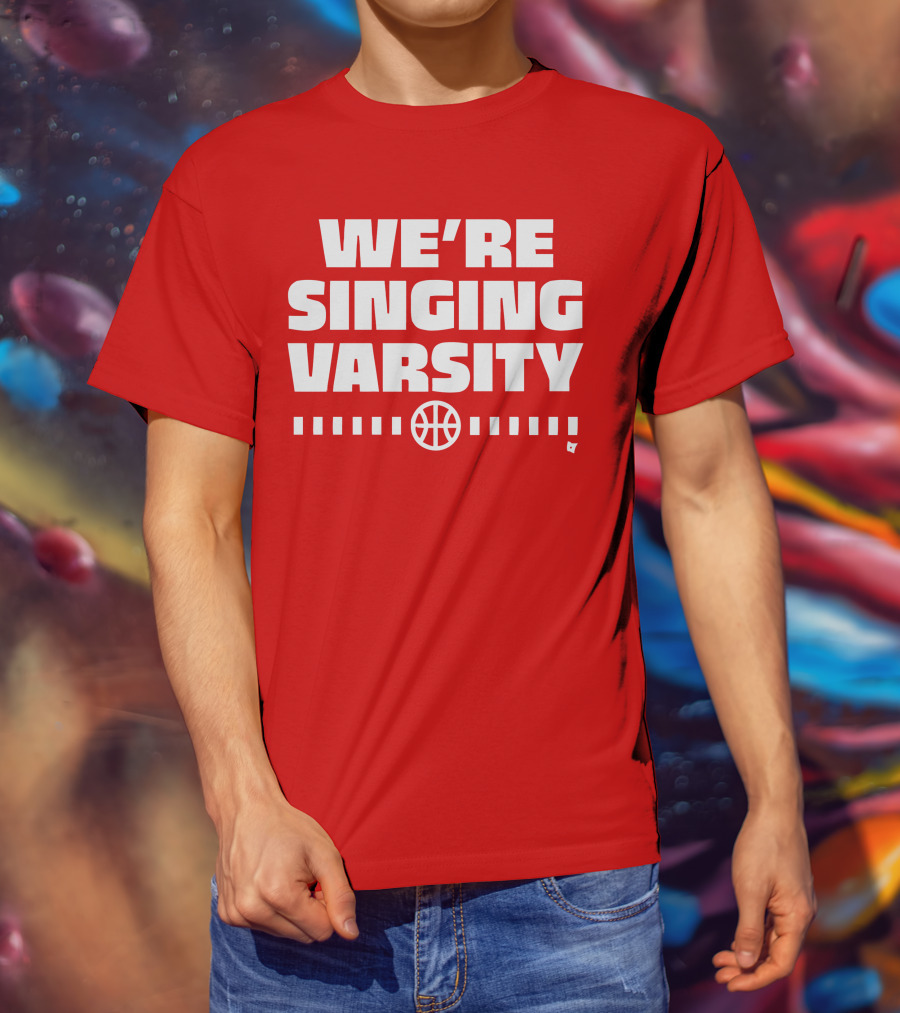 WE'RE SINGING VARSITY BASKETBALL тепричинке T-Shirt