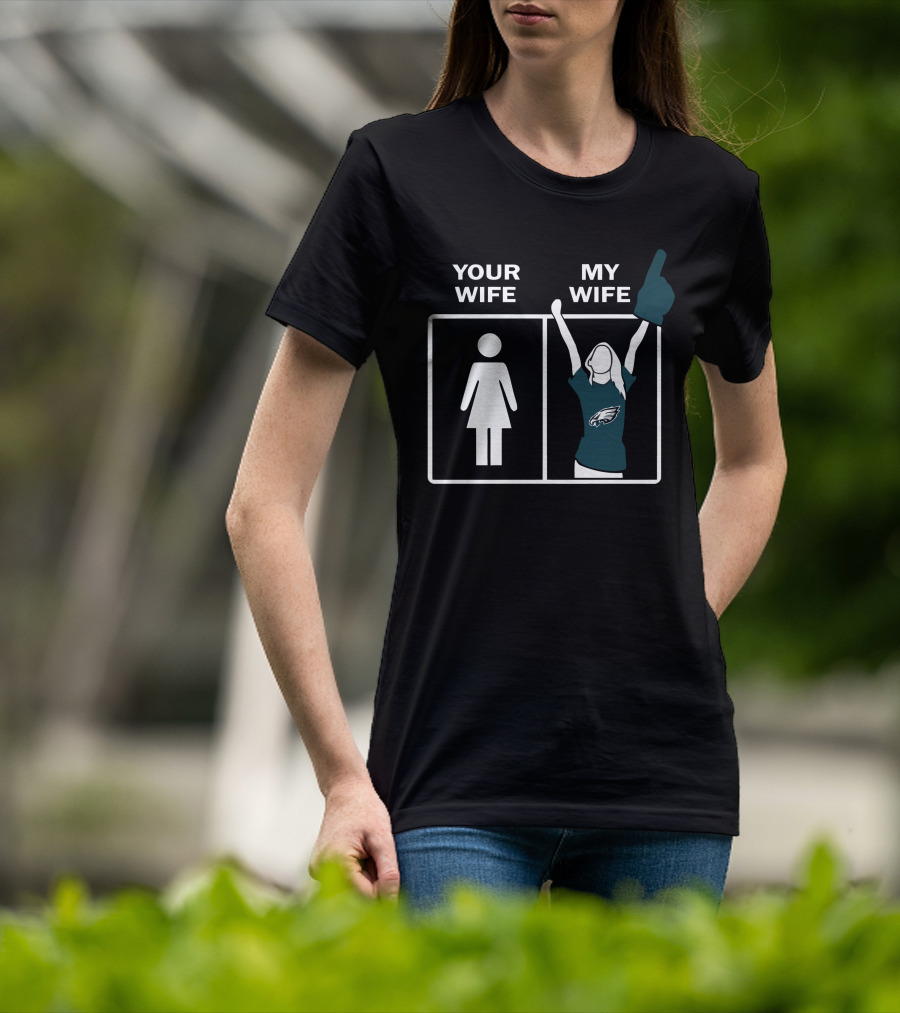 Your Wife My Wife Eagles Football Fan Zone Iconic Gesture T-Shirt