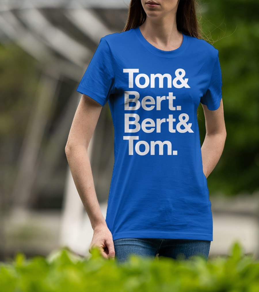 Tom And Bert Bert And Tom Text T-Shirt