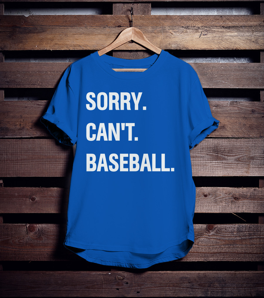Sorry Can't Baseball Blue Text T-Shirt