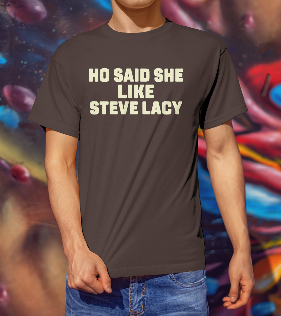 Ho Said She Like Steve Lacy T-Shirt